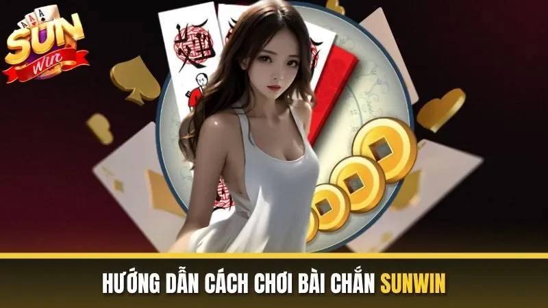 Hướng Dẫn Cách Chơi Bài Chắn Chi Tiết Từ A Đến Z 3 Chơi Bài Chắn Tại Sunwin